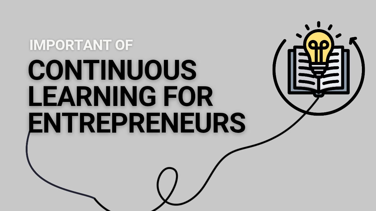 The Importance of Continuous Learning for Entrepreneurs